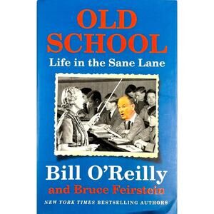 Old School Life in the Sane Lane by Bill O'Reilly & Bruce Feirstein (Hardcover)